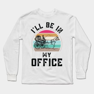 Funny I Will Be In My Office, Vintage Calash Driver Long Sleeve T-Shirt